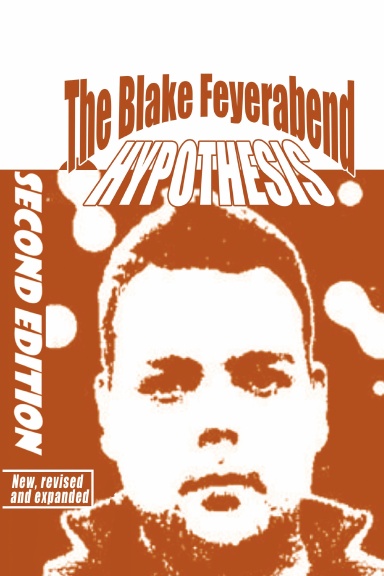 The Blake Feyerabend Hypothesis Second Revised Edition