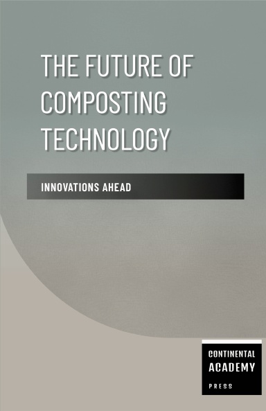 The Future of Composting Technology - Innovations Ahead