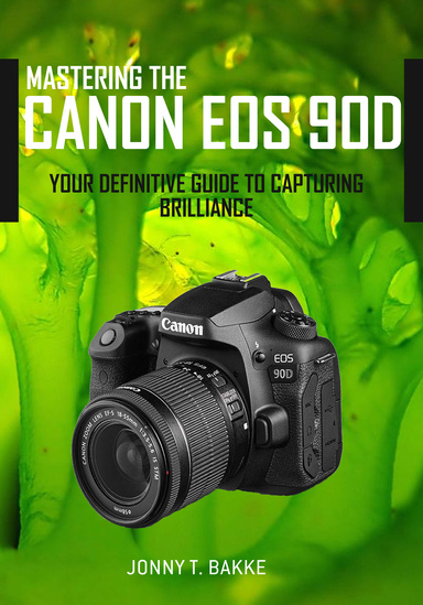 Mastering the  CANON EOS 90D