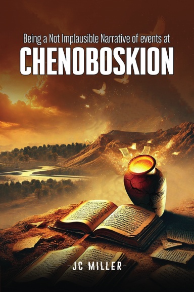 Being a Not Implausible Narrative of events at CHENOBOSKION