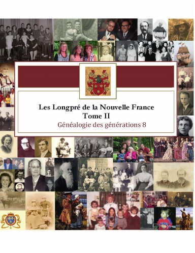 Les Longpré de la Nouvelle France - Tome II Génération 8 (Généalogie)