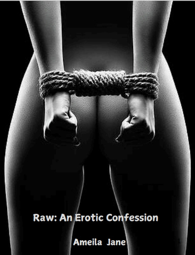 Raw: An Erotic Confession