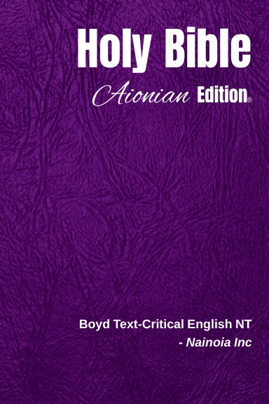 Holy Bible Aionian Edition: Boyd Text-Critical English NT