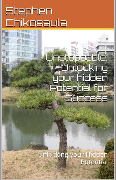 Unstoppable: unlocking your hidden Potential