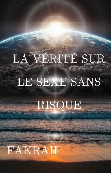 La vérité sur le sexe sans risque