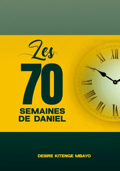LES SOIXANTE-DIX SEMAINES DE DANIEL