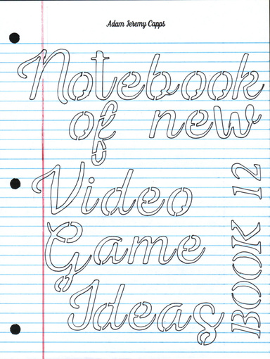 Notebook of New Video Game Ideas: Book 12