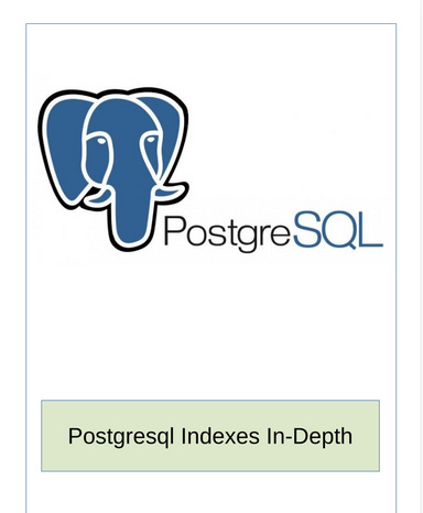 Postgresql Indexes In-Depth