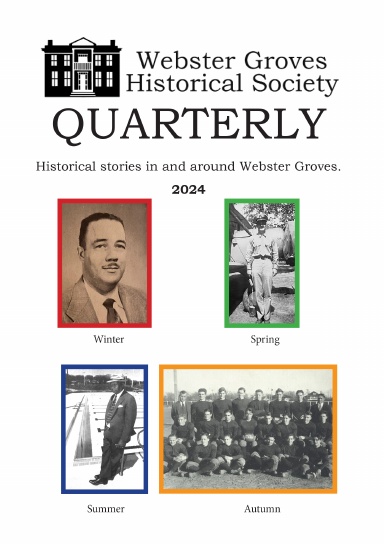 Webster Groves Historical Society Quarterly 2024