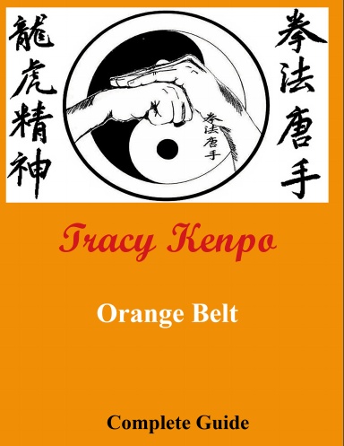 Tracy Kenpo Complete Guide: Orange Belt