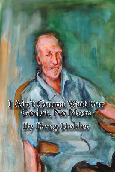 I Ain’t Gonna Wait For Godot, No More