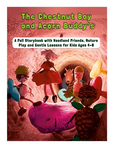 The Chestnut Boy and Acorn Buddy’s Forest Adventure: A Fall Storybook with Woodland Friends, Nature Play and Gentle Lessons for Kids Ages 4–8