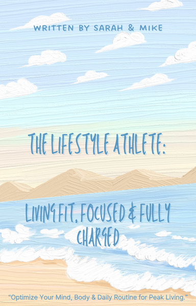 The Lifestyle Athlete: Living Fit, Focused & Fully Charged