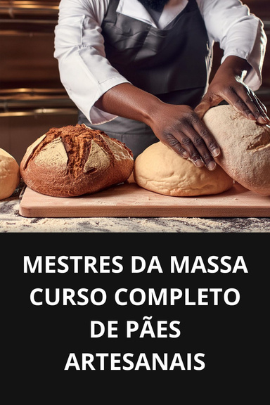 MESTRES DA MASSA CURSO COMPLETO DE PÃES ARTESANAIS
