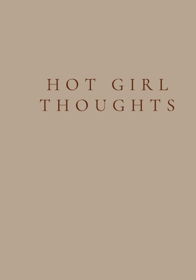 Hot Girl Thoughts