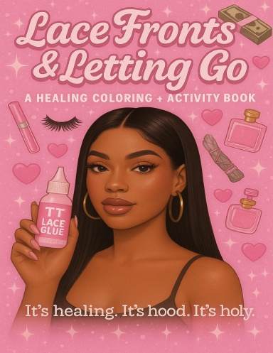Lace Fronts & Letting Go: A Healing Coloring + Activity Book