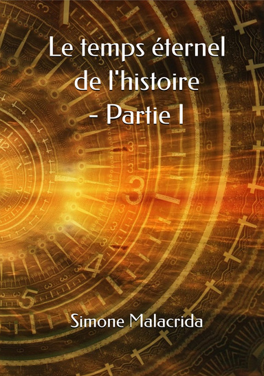 Le temps éternel de l'histoire - Partie I