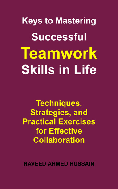 Keys to Mastering Successful Teamwork Skills in Life