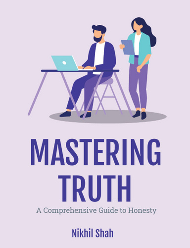 Nik Shah | Mastering Truth | A Comprehensive Guide to Honesty