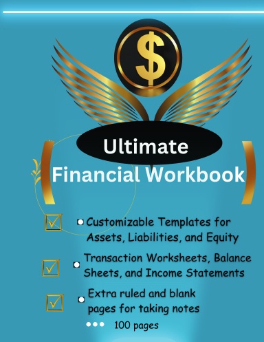 Ultimate Financial Workbook: Your Comprehensive Guide to Managing Transactions, Balance Sheets, and Income Statements