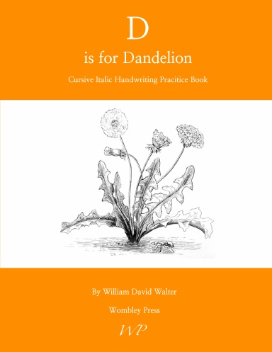 D is for Dandelion Cursive Italic Handwriting Book