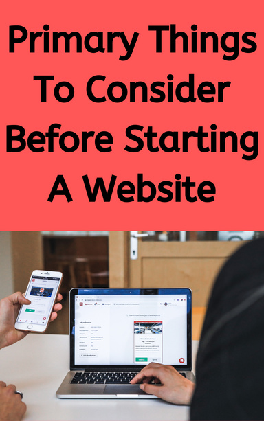 Primary Things to Consider Before Starting a Website