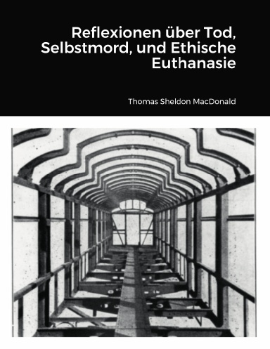 Reflexionen über Tod, Selbstmord, und Ethische Euthanasie