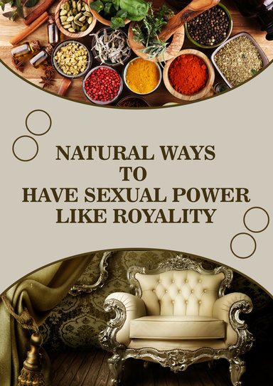 NATURAL WAYS TO HAVE SEXUAL POWER LIKE ROYALITY