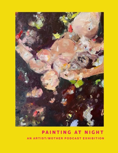 Painting at Night: An Artist/Mother Exhibition, 2022