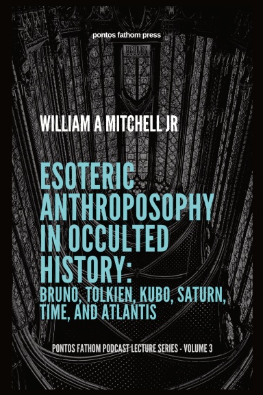 Esoteric Anthroposophy in Occulted History: Bruno, Tolkien, Kubo, Saturn, Neptune and Atlantis