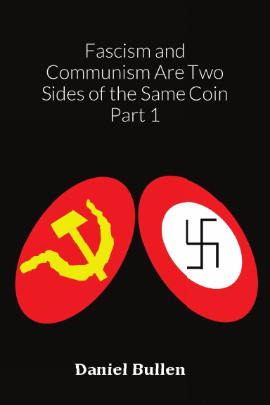 Fascism and Communism Are Two Sides of the Same Coin Part 1