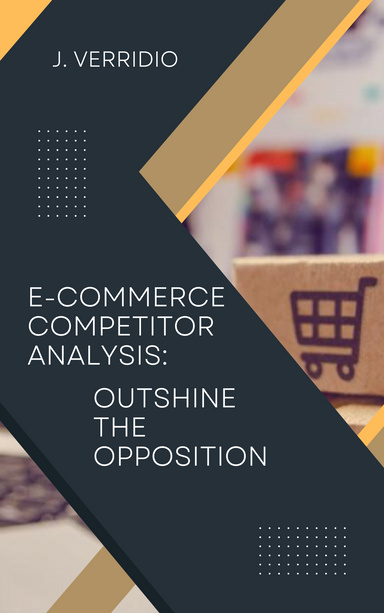 E-Commerce Competitor Analysis: Outshine The Opposition