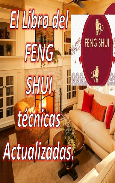 El Libro del Feng Shui Técnicas Actualizadas.