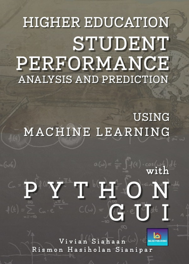 HIGHER EDUCATION STUDENT ACADEMIC PERFORMANCE ANALYSIS AND PREDICTION  USING MACHINE LEARNING WITH PYTHON GUI