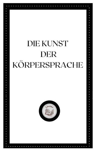 DIE KUNST DER KÖRPERSPRACHE