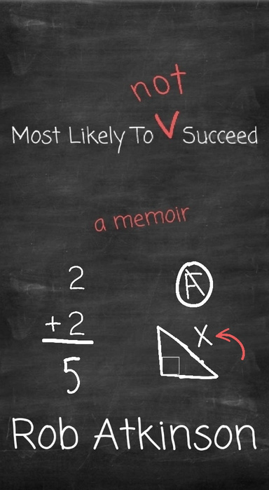 Most Likely To (Not) Succeed: A Memoir