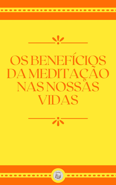 OS BENEFÍCIOS DA MEDITAÇÃO NAS NOSSAS VIDAS