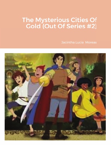 The Mysterious Cities Of Gold (Out Of Series #2)