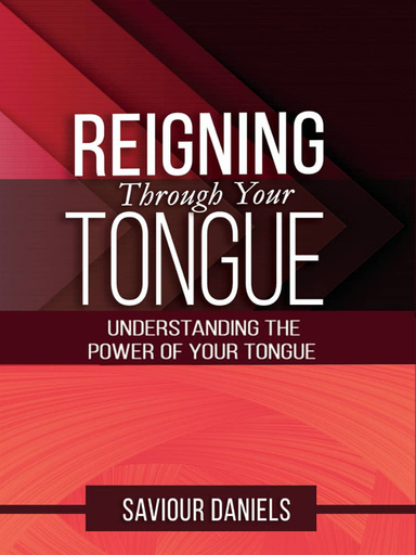 REIGNING THROUGH YOUR TONGUE