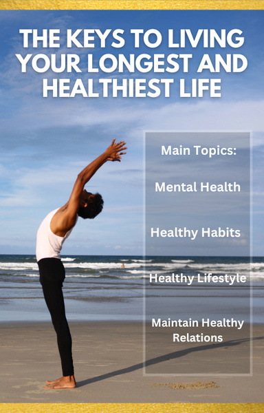The Keys to Living Your Longest and Healthiest Life