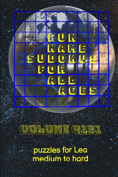 Fun Name Sudokus for All Ages Volume 4151: Puzzles for Lea — Medium to Hard
