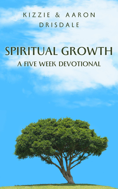 Spiritual Growth: A Five Week Devotional