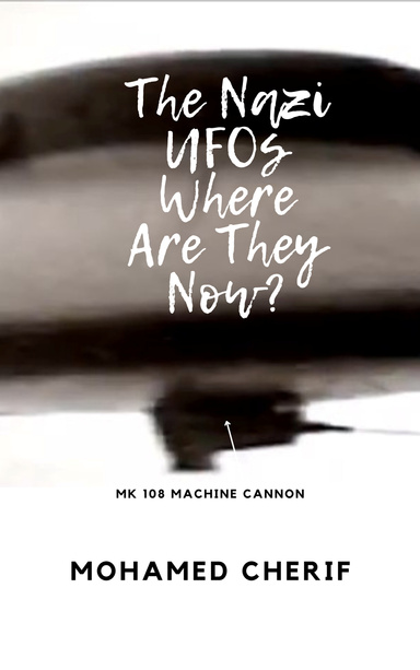 The Nazi UFOs Where Are They Now?