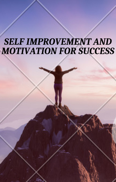 Self Improvement and Motivation For Success