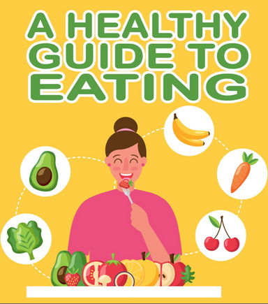 A HEALTHY GUIDE TO EATING