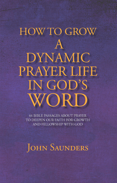 How to Grow a Dynamic Prayer Life in God’s Word