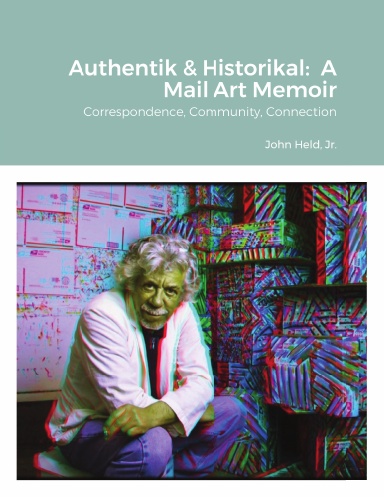 Authentik & Historikal: A Mail Art Memoir