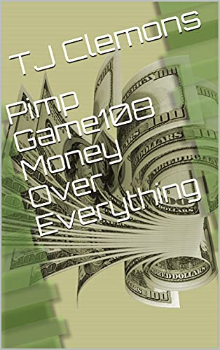 Pimp Game 108 Money Over Everything