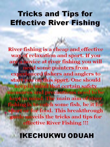 Tricks and Tips For Effective River Fishing