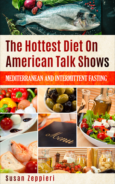 The Hottest Diet On American Talk Shows  Mediterranean and Intermittent Fasting